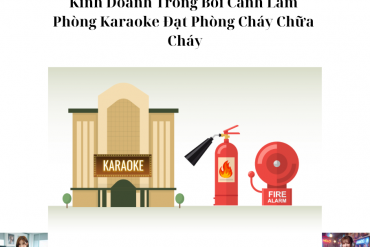 Thách Thức và Cơ Hội của Karaoke Kinh Doanh Trong Bối Cảnh Làm Phòng Karaoke Đạt Phòng Cháy Chữa Cháy