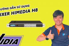Hướng Dẫn Sử Dụng Mixer Karaoke Himedia H8 Cho Người Mới Chơi Âm Thanh