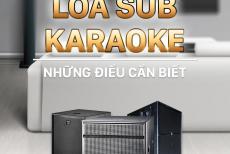 Loa sub karaoke nào tốt nhất thị trường hiện nay ?