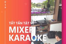 Mixer Karaoke - Trái Tim Của Dàn Karaoke Chuyên Nghiệp!