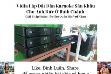 Vidia Lắp Đặt Dàn Karaoke Sân Khấu Thực Tế Cho Anh Đức Ở Bình Chánh – Giải Pháp Hoàn Hảo Cho Quán Hát Với Nhau