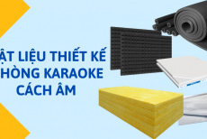 Các Loại Vật Liệu Cách Âm Phòng Karaoke Hiệu Quả Nhất