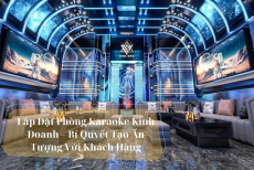 Lắp Đặt Phòng Karaoke Kinh Doanh – Bí Quyết Tạo Ấn Tượng Với Khách Hàng