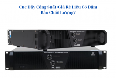 Cục Đẩy Công Suất Giá Rẻ Liệu Có Đảm Bảo Chất Lượng?