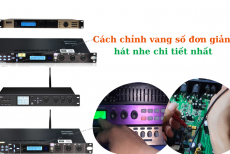 Cách Cân Chỉnh Vang Số Để Đạt Chất Lượng Âm Thanh Tốt Nhất